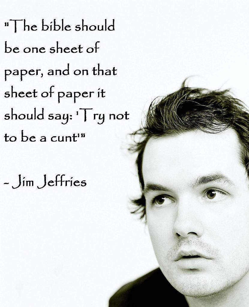 Autors: TheXDT Prieciņam: Jim Jefferies