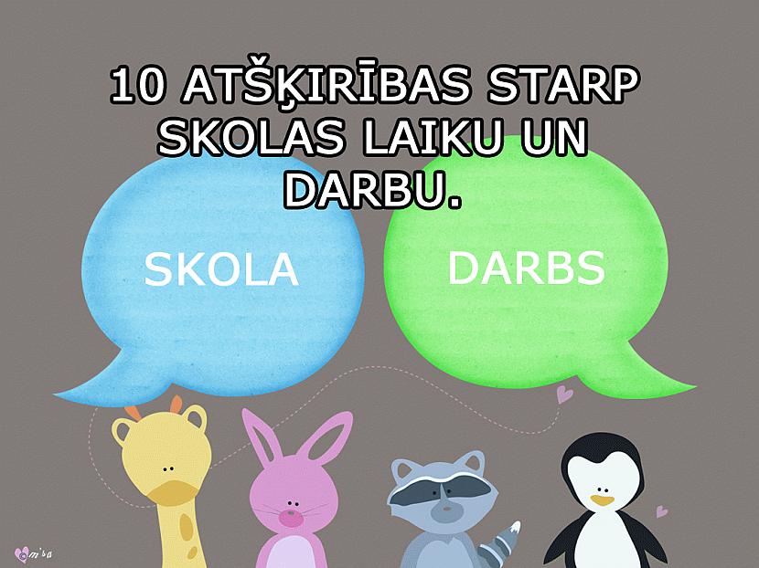 Autors: matilde 10 būtiskas atšķirības starp SKOLU un DARBU.