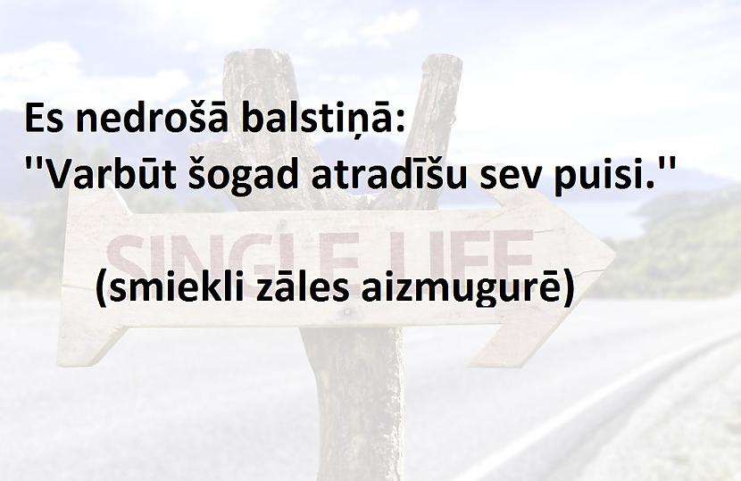 Autors: The Diāna Ja tavs attiecību statuss ir BRĪVS, tad šis ir par tevi