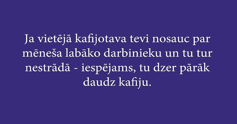 Autors: Latvian Revenger 30 jociņi par kafiju, kas patiks tiem, kuri nevar bez tās iedomāties savu dzīvu