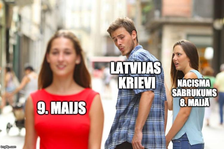 Autors: Dzerbudists Ja uzskati, ka 9. maijs ir svētki, šīs memes nav domātas tev