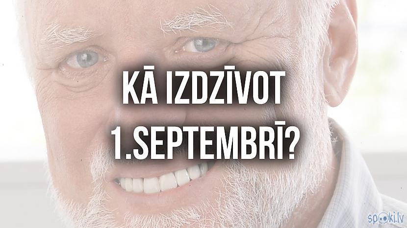 Autors: MMX123 Kā IZDZĪVOT 1. septembrī un skolā