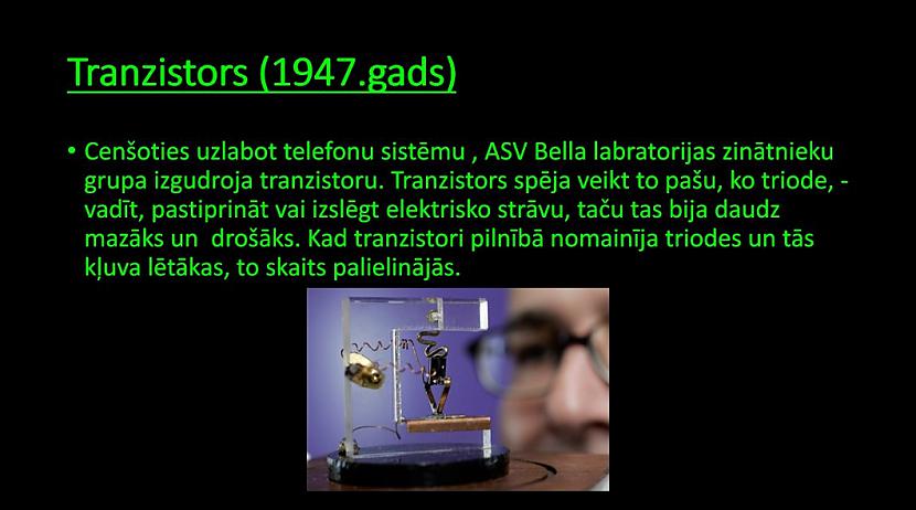Tranzistors nav dators bet... Autors: Jaunāspocīte Datora attīstības ceļš. Kā radās dators.