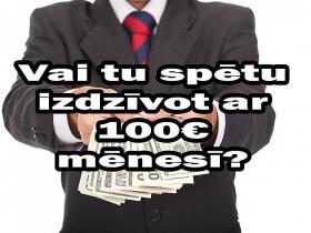 Vai tu spētu izdzīvot ar 100€ mēnesī? (LU)