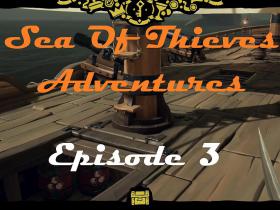 Sea Of Thieves: Episode 3